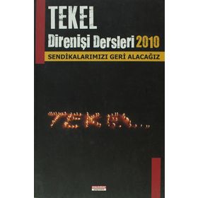 TEKEL DİRENİŞ DERSLERI 2010 TEKEL SENDİKALARIMIZI GERI ALACAĞIZ - KOLLEKTIF