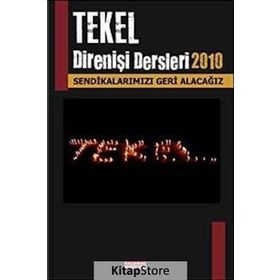 TEKEL DİRENİŞ DERSLERI 2010 TEKEL SENDİKALARIMIZI GERI ALACAĞIZ - KOLLEKTIF