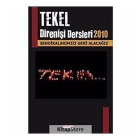 TEKEL DİRENİŞ DERSLERI 2010 TEKEL SENDİKALARIMIZI GERI ALACAĞIZ - KOLLEKTIF