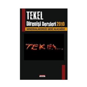 TEKEL DİRENİŞ DERSLERI 2010 TEKEL SENDİKALARIMIZI GERI ALACAĞIZ - KOLLEKTIF