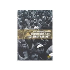 Tekel Direnişinin Işığında Gelenekselden Yeniye İşçi Sınıfı Hareketi - Derleme
