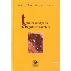 TEKELCI MEDYADA ÖRGÜTSÜZ GAZETECI - ATILLA ÖZSEVER