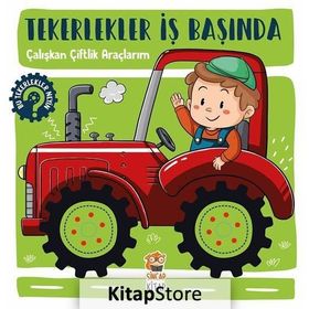 Tekerlekler İş Başında - Çalışkan Çiftlik Araçlarım - Hilal Sivri