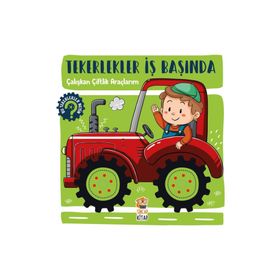 Tekerlekler İş Başında - Çalışkan Çiftlik Araçlarım - Hilal Sivri