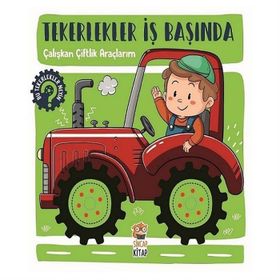 Tekerlekler İş Başında - Çalışkan Çiftlik Araçlarım - Hilal Sivri