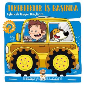 Tekerlekler İş Başında Eğlenceli Taşıyıcı Araçlarım - Hilal Sivri