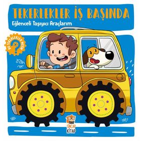 Tekerlekler İş Başında Eğlenceli Taşıyıcı Araçlarım - Hilal Sivri