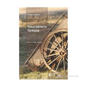 Tekerleklerin Türküsü - Yordan Yovkov