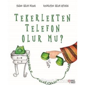Tekerlekten Telefon Olur Mu? - Özlem Dilber
