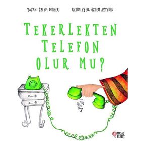 Tekerlekten Telefon Olur Mu? - Özlem Dilber