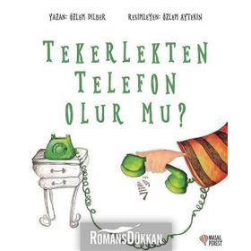Tekerlekten Telefon Olur Mu? - Özlem Dilber