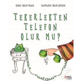 Tekerlekten Telefon Olur Mu? - Özlem Dilber