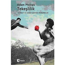 TEKEŞLİLİK - ADAM PHILLIPS