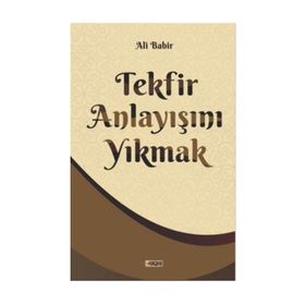 Tekfir Anlayışını Yıkmak - Ali Bapir