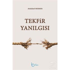 Tekfir Yanılgısı - Abdullatif Mermer