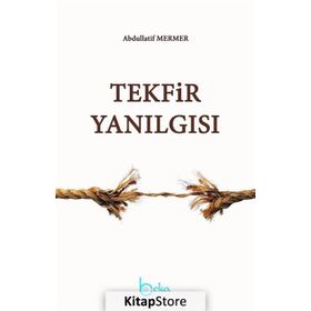 Tekfir Yanılgısı - Abdullatif Mermer