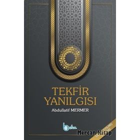 Tekfir Yanılgısı - Abdullatif Mermer