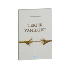 Tekfir Yanılgısı - Abdullatif Mermer
