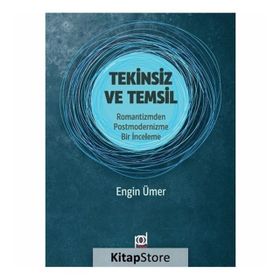 Tekinsiz ve Temsil: Romantizmden Postmodernizme Bir İnceleme - Engin Ümer