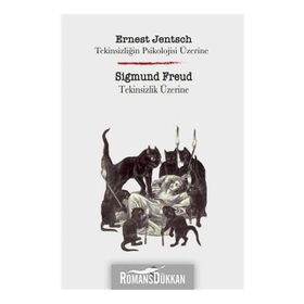 Tekinsizliğin Psikolojisi Üzerine - Tekinsizlik Üzerine - Ernest Jentsch