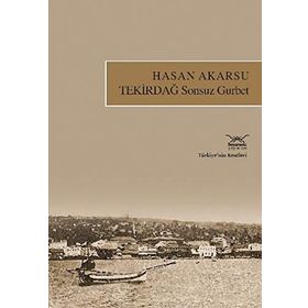 TEKİRDAĞ SONSUZ GURBET - HASAN AKARSU