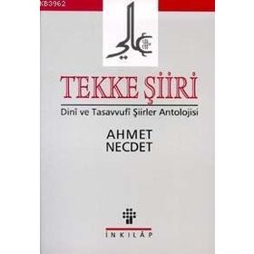 TEKKE ŞİİRİ DINI VE TASAVVUF ŞİİRLER ANT. - AHMET NECDET