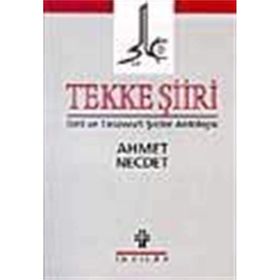 TEKKE ŞİİRİ DINI VE TASAVVUF ŞİİRLER ANT. - AHMET NECDET