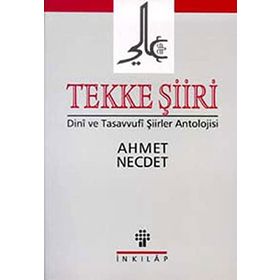 TEKKE ŞİİRİ DINI VE TASAVVUF ŞİİRLER ANT. - AHMET NECDET