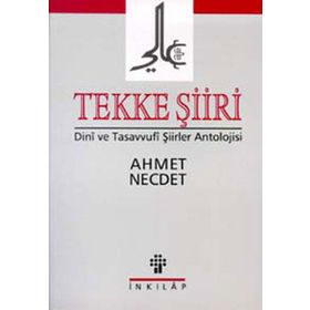 TEKKE ŞİİRİ DINI VE TASAVVUF ŞİİRLER ANT. - AHMET NECDET