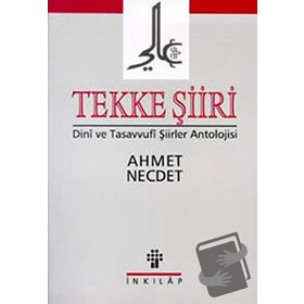 TEKKE ŞİİRİ DINI VE TASAVVUF ŞİİRLER ANT. - AHMET NECDET