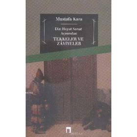 TEKKELER VE ZAVIYELER DIN HAYAT SANAT AÇISINDAN - MUSTAFA KARA