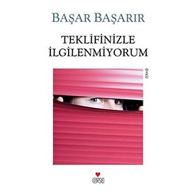 TEKLIFINIZLE İLGILENMIYORUM - BAŞAR BAŞARIR