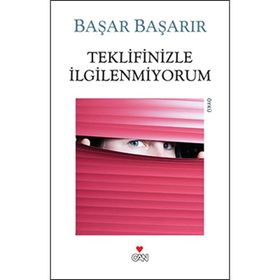 TEKLIFINIZLE İLGILENMIYORUM - BAŞAR BAŞARIR