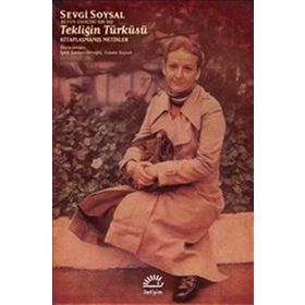 Tekliğin Türküsü - Kitaplaşmamış Metinler - Sevgi Soysal