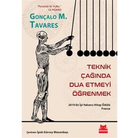 Teknik Çağında Dua Etmeyi Öğrenmek - Gonçalo M. Tavares