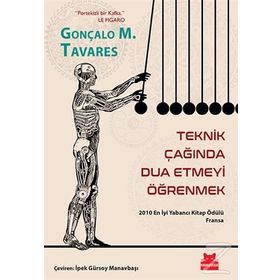Teknik Çağında Dua Etmeyi Öğrenmek - Gonçalo M. Tavares