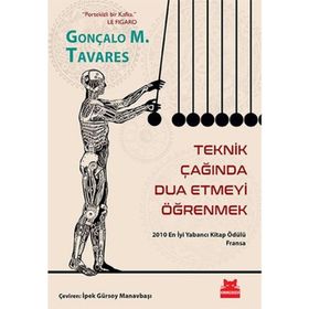 Teknik Çağında Dua Etmeyi Öğrenmek - Gonçalo M. Tavares