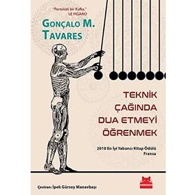Teknik Çağında Dua Etmeyi Öğrenmek - Gonçalo M. Tavares