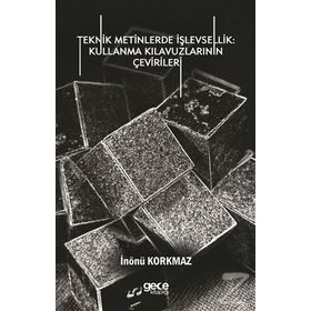 Teknik Metinlerde İşlevsellik - Kullanma Kılavuzlarının Çevirileri - İnönü Korkmaz