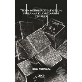 Teknik Metinlerde İşlevsellik - Kullanma Kılavuzlarının Çevirileri - İnönü Korkmaz