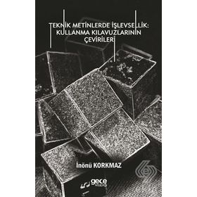 Teknik Metinlerde İşlevsellik - Kullanma Kılavuzlarının Çevirileri - İnönü Korkmaz