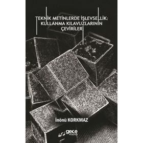 Teknik Metinlerde İşlevsellik - Kullanma Kılavuzlarının Çevirileri - İnönü Korkmaz