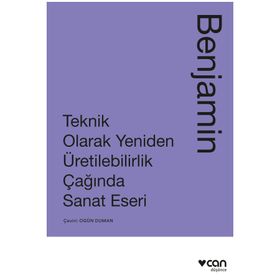 Teknik Olarak Yeniden Üretilebilirlik Çağında Sanat Eseri - Walter Benjamin