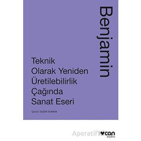 Teknik Olarak Yeniden Üretilebilirlik Çağında Sanat Eseri - Walter Benjamin