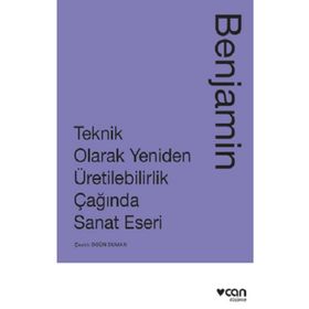 Teknik Olarak Yeniden Üretilebilirlik Çağında Sanat Eseri - Walter Benjamin
