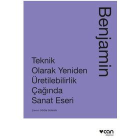 Teknik Olarak Yeniden Üretilebilirlik Çağında Sanat Eseri - Walter Benjamin