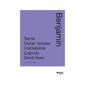 Teknik Olarak Yeniden Üretilebilirlik Çağında Sanat Yapıtı Walter Benjamin
