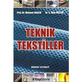 TEKNIK TEKSTILLER - MEHMET AKALIN;S. İLKER MISTIK