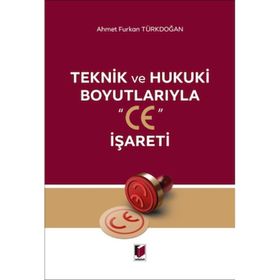 Teknik ve Hukuki Boyutlarıyla "CE" İşareti - Adalet Yayınevi