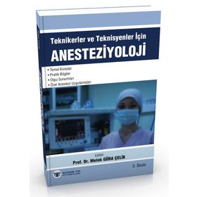 Teknikerler ve Teknisyenler İçin Anesteziyoloji - Melek Güra Çelik Kemalettin Koltka E. Nursen Koltka